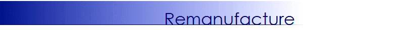 Remanufacture                       